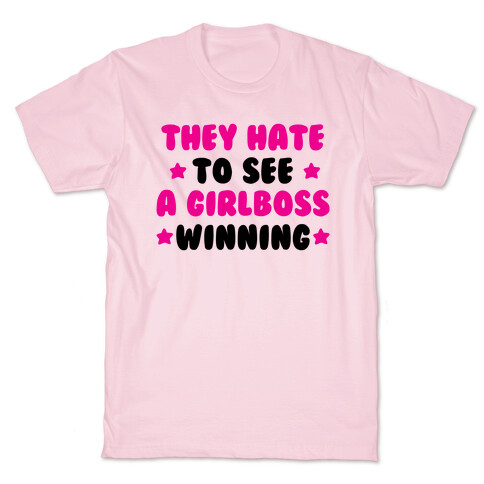 They Hate to See a Girlboss Winning T-Shirt