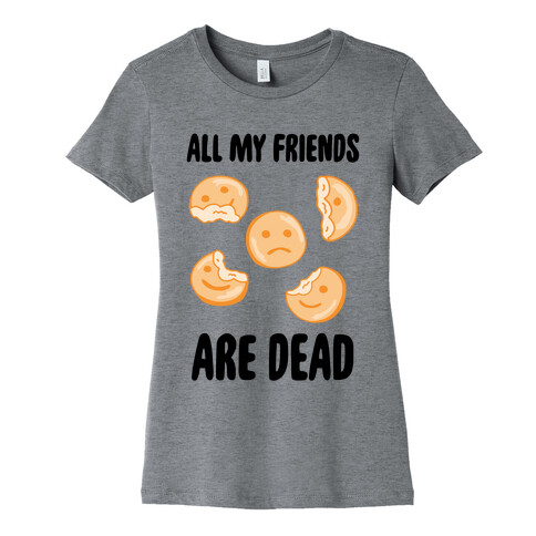 All My Friends Are Dead (Smiley Fries) Womens T-Shirt