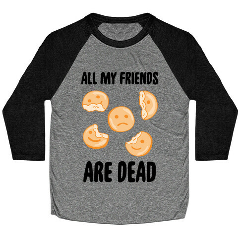 All My Friends Are Dead (Smiley Fries) Baseball Tee