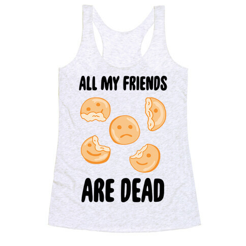 All My Friends Are Dead (Smiley Fries) Racerback Tank Top