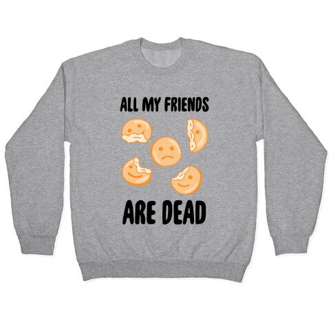 All My Friends Are Dead (Smiley Fries) Pullover