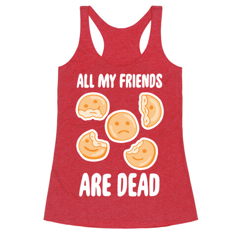 All My Friends Are Dead (Smiley Fries) Racerback Tank Top