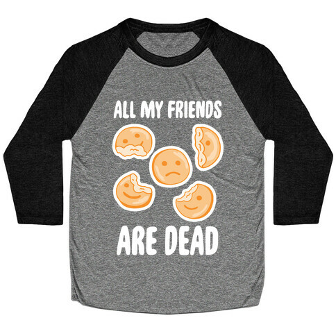 All My Friends Are Dead (Smiley Fries) Baseball Tee
