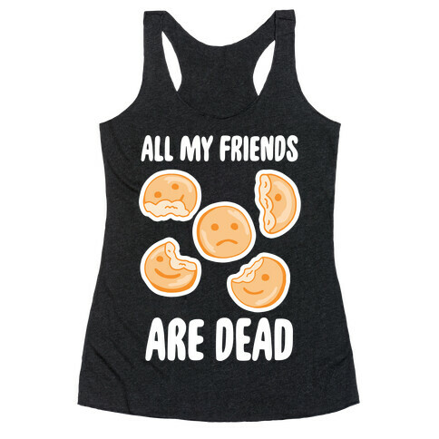 All My Friends Are Dead (Smiley Fries) Racerback Tank Top