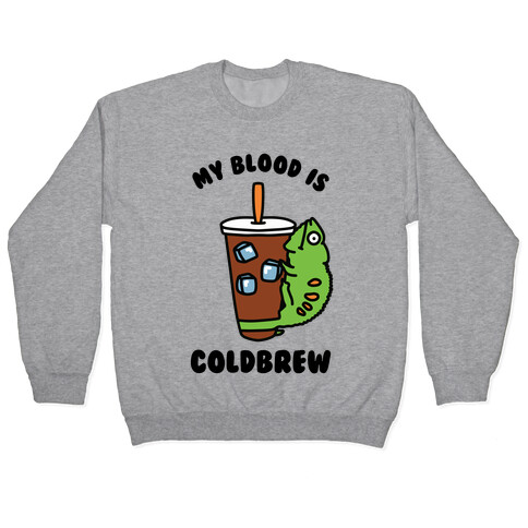 My Blood is Cold Brew Pullover