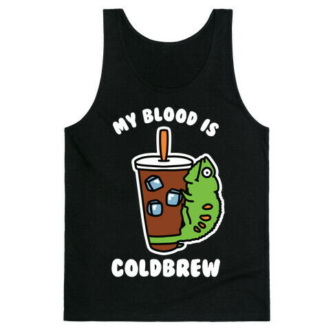 My Blood is Cold Brew Tank Top