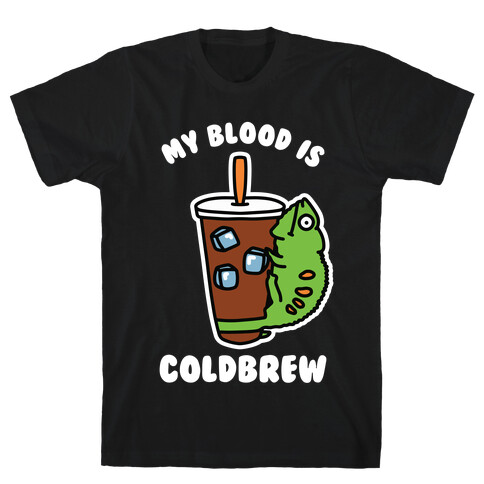 My Blood is Cold Brew T-Shirt