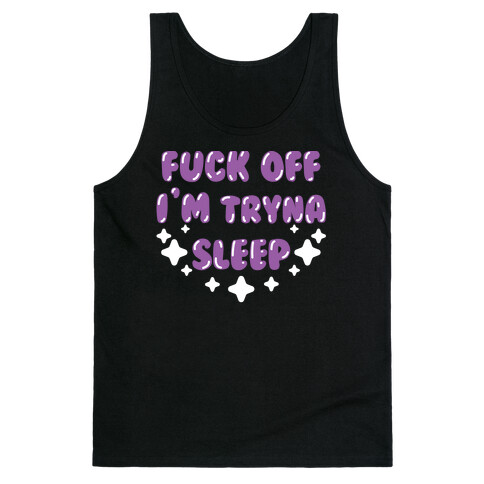 F*** Off I'm Tryna Sleep Tank Top