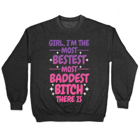 The Most Bestest Most Baddest Bitch Pullover
