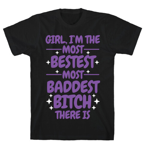 The Most Bestest Most Baddest Bitch T-Shirt