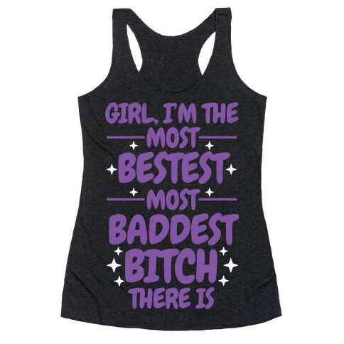 The Most Bestest Most Baddest Bitch Racerback Tank Top