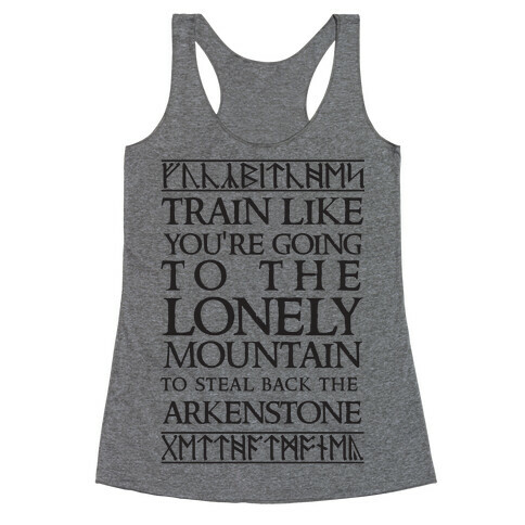 Train Like You're Going To The Lonely Mountain To Steal Back The Arkenstone Racerback Tank Top