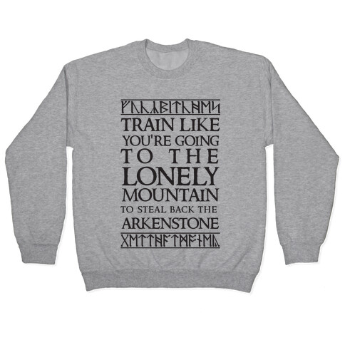 Train Like You're Going To The Lonely Mountain To Steal Back The Arkenstone Pullover