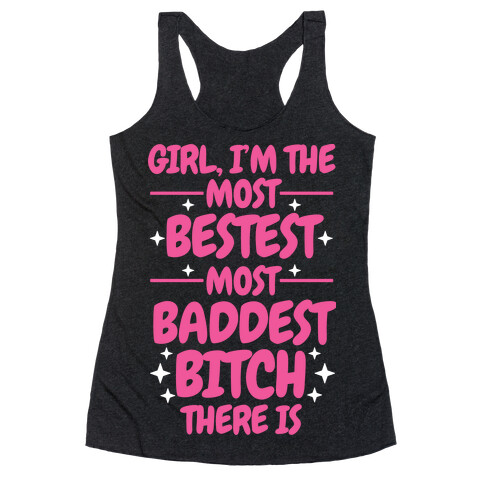 The Most Bestest Most Baddest Bitch Racerback Tank Top