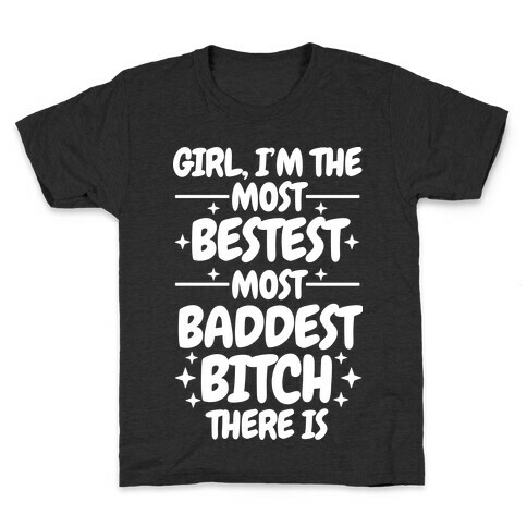 The Most Bestest Most Baddest Bitch Kids T-Shirt