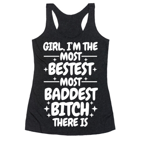 The Most Bestest Most Baddest Bitch Racerback Tank Top