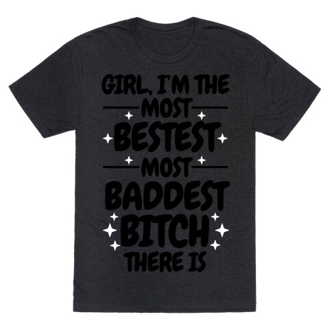 The Most Bestest Most Baddest Bitch T-Shirt