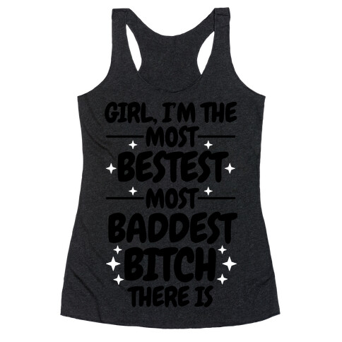 The Most Bestest Most Baddest Bitch Racerback Tank Top