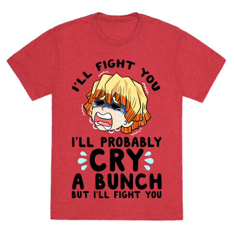 I'll Fight You I'll Probably Cry A Bunch But I'll Fight You T-Shirt