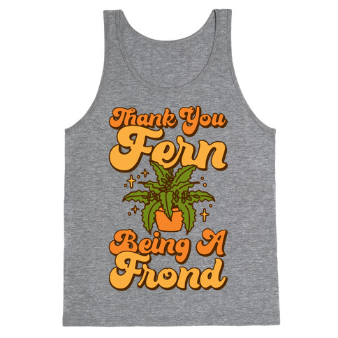 Thank You Fern Being A Frond Parody Tank Top