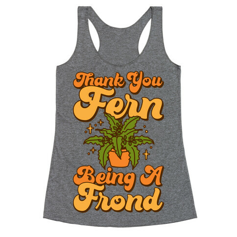 Thank You Fern Being A Frond Parody Racerback Tank Top