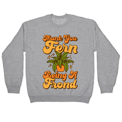 Thank You Fern Being A Frond Parody Pullover