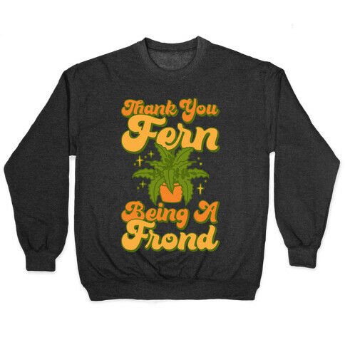 Thank You Fern Being A Frond Parody White Print Pullover