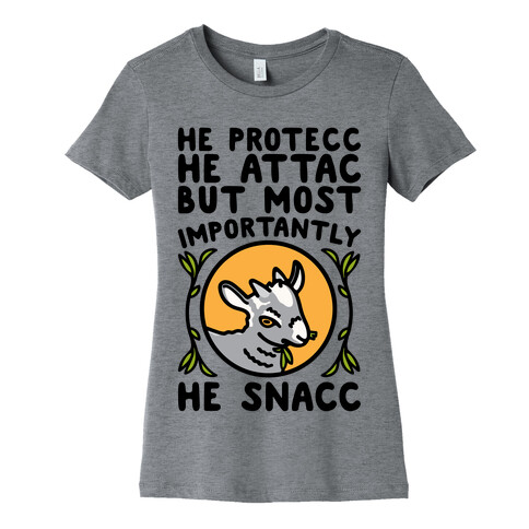 He Protecc He Attac But Most Importantly He Snacc Goat Parody Womens T-Shirt