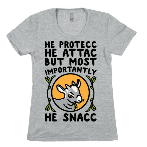 He Protecc He Attac But Most Importantly He Snacc Goat Parody Womens T-Shirt