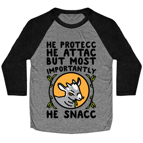 He Protecc He Attac But Most Importantly He Snacc Goat Parody Baseball Tee