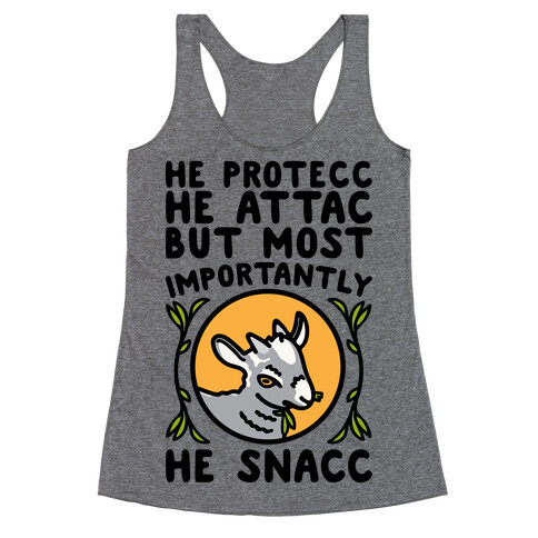 He Protecc He Attac But Most Importantly He Snacc Goat Parody Racerback Tank Top