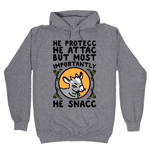 He Protecc He Attac But Most Importantly He Snacc Goat Parody Hooded Sweatshirt