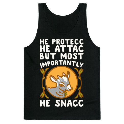 He Protecc He Attac But Most Importantly He Snacc Goat Parody White Print Tank Top