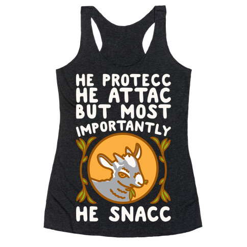 He Protecc He Attac But Most Importantly He Snacc Goat Parody White Print Racerback Tank Top