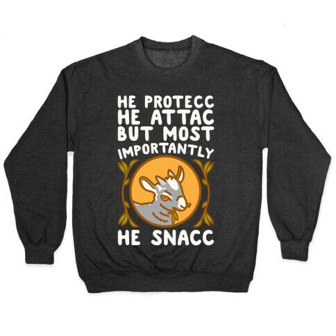He Protecc He Attac But Most Importantly He Snacc Goat Parody White Print Pullover