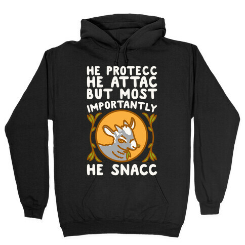 He Protecc He Attac But Most Importantly He Snacc Goat Parody White Print Hooded Sweatshirt