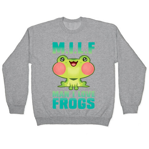 MILF Man I Love Frogs Pullover
