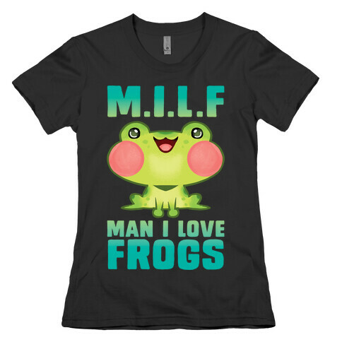 MILF Man I Love Frogs Womens T-Shirt