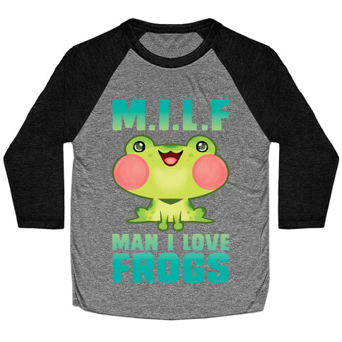 MILF Man I Love Frogs Baseball Tee