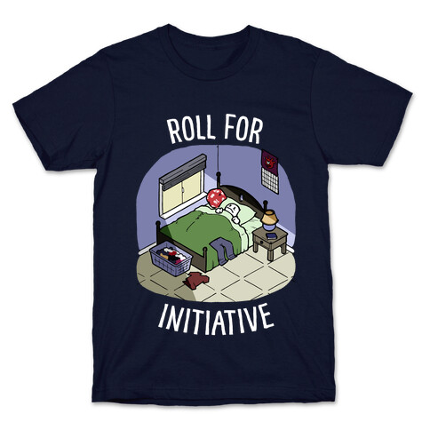Roll For Initiative To Get Out Of Bed T-Shirt