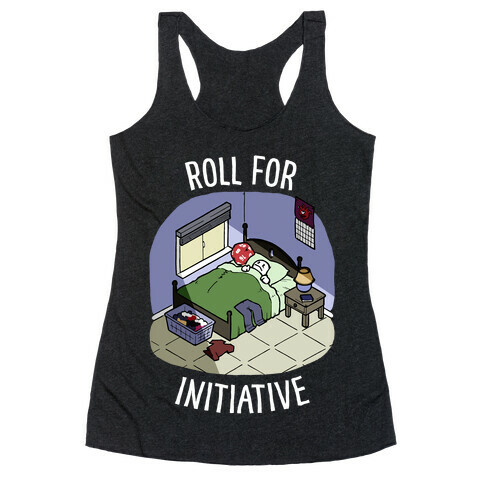 Roll For Initiative To Get Out Of Bed Racerback Tank Top