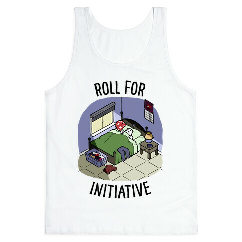 Roll For Initiative To Get Out Of Bed Tank Top