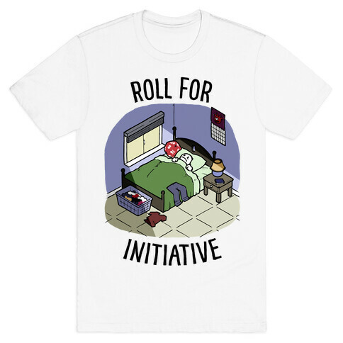 Roll For Initiative To Get Out Of Bed T-Shirt