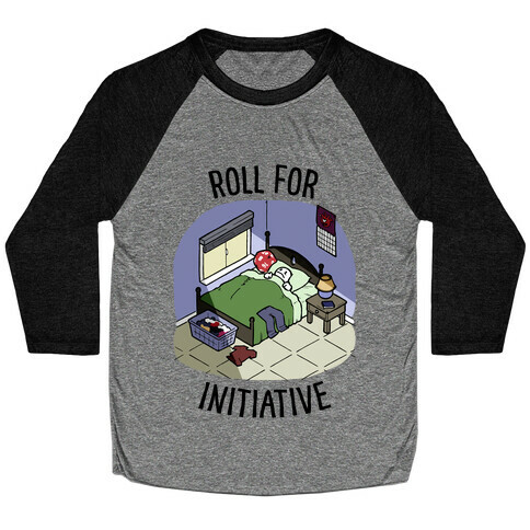 Roll For Initiative To Get Out Of Bed Baseball Tee