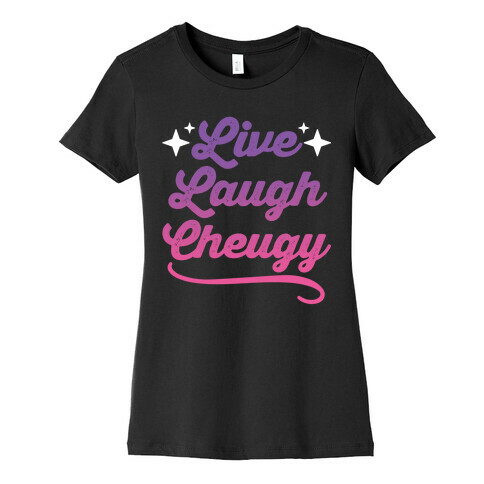 Live Laugh Cheugy  Womens T-Shirt