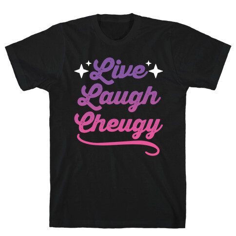 Live Laugh Cheugy  T-Shirt