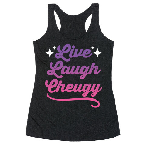 Live Laugh Cheugy  Racerback Tank Top