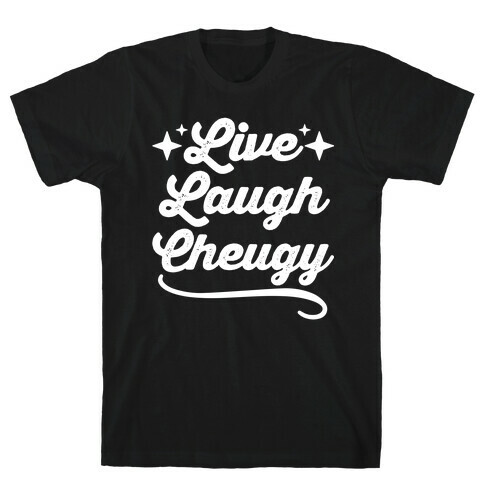 Live Laugh Cheugy  T-Shirt