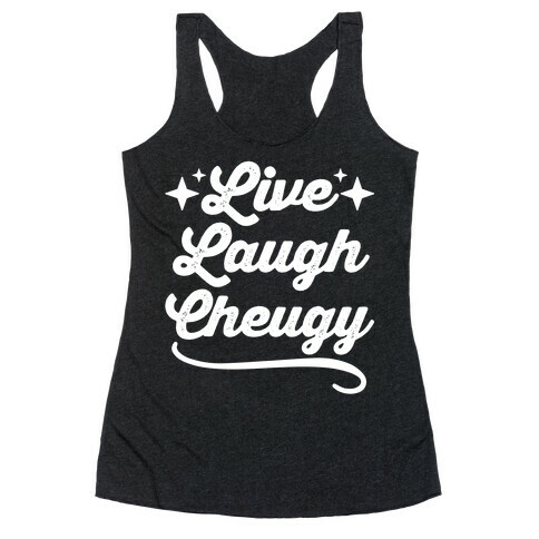 Live Laugh Cheugy  Racerback Tank Top