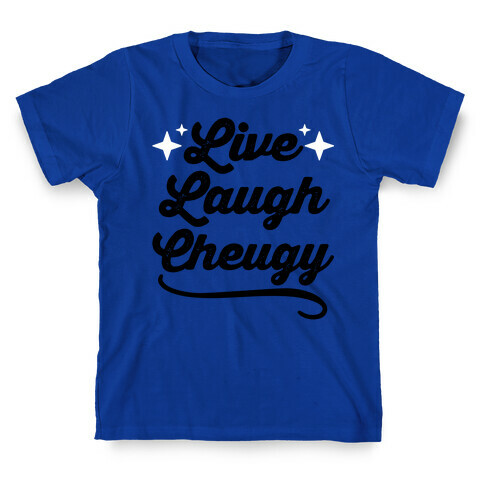 Live Laugh Cheugy T-Shirt